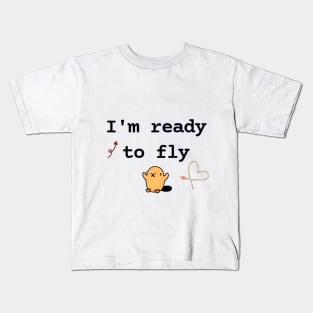 I'm ready to fly Kids T-Shirt